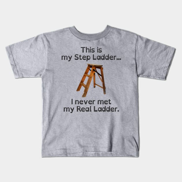 This is my Step Ladder Kids T-Shirt by SaKaNa